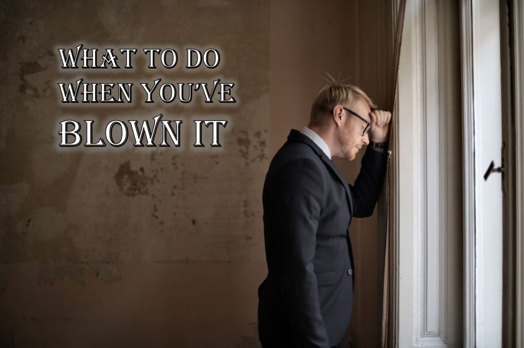 What to Do When You Have Blown&nbsp;It